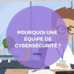 Pourquoi avoir une équipe de cybersécurité de détection et d’intervention sur incident ?